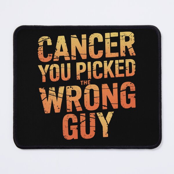 Item preview, Cancer Picked A Wrong Guy designed and sold by Kuki-shop.