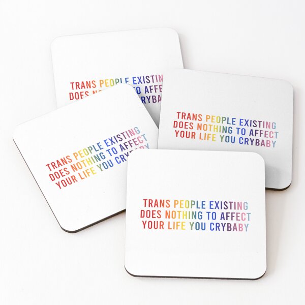 Item preview, Trans People Existing Does Nothing to Affect Your Life You Crybaby designed and sold by coffeepolicy.