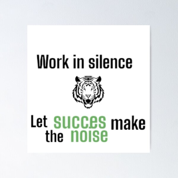 Item preview, work in silence let succes make the noise quote tiger designed and sold by Flashmarkett.