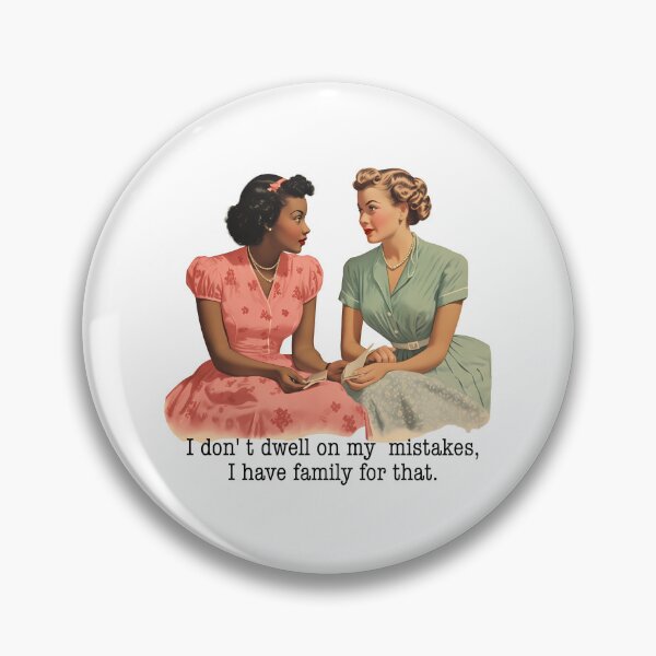 Item preview, I don't Dwell on my Mistakes, I have family for that Retro Housewives designed and sold by ColorFlowArt.