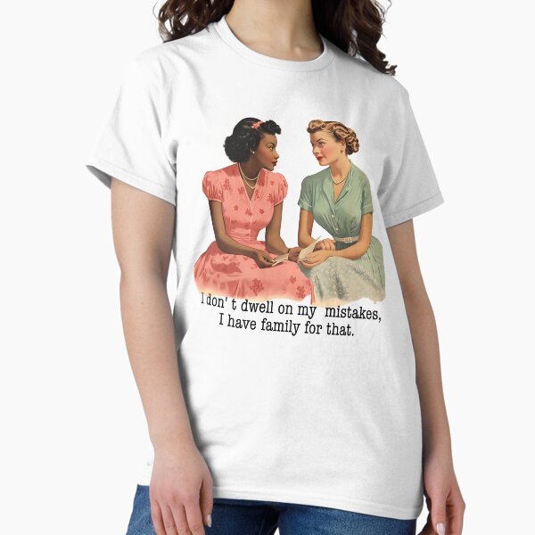 Item preview, I don't Dwell on my Mistakes, I have family for that Retro Housewives designed and sold by ColorFlowArt.