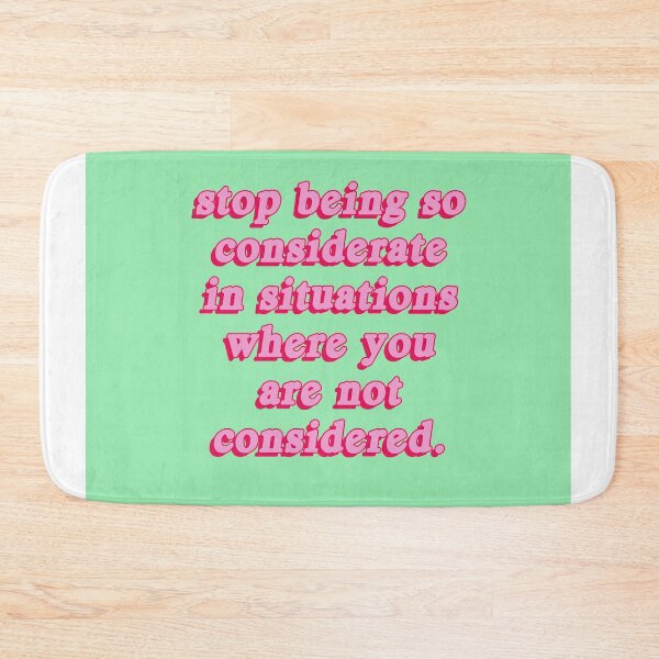 Item preview, Stop Being So Considerate designed and sold by maddiemercer.