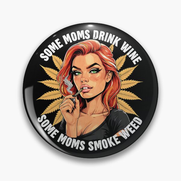 Item preview, Some moms Drink wine some moms smoke weed  designed and sold by EccentricsByE.