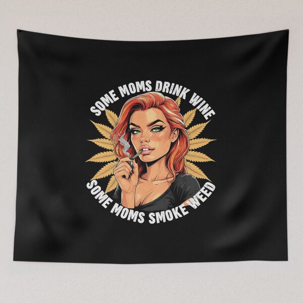 Item preview, Some moms Drink wine some moms smoke weed  designed and sold by EccentricsByE.