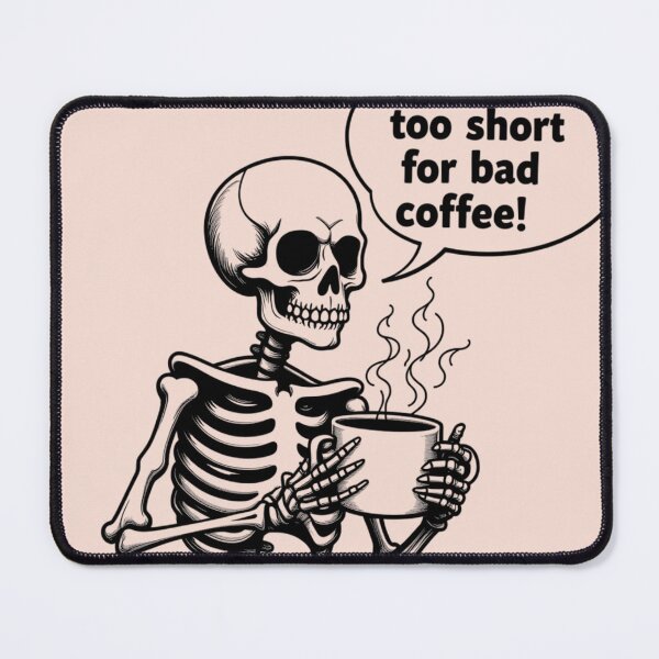 Item preview, Funny Skeleton Coffee – Life’s Too Short for Bad Coffee! designed and sold by Divine Lens Art.