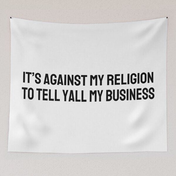 Item preview, It's Against My Religion to Tell Yall My Business (black) designed and sold by Magnolia Valley Art.