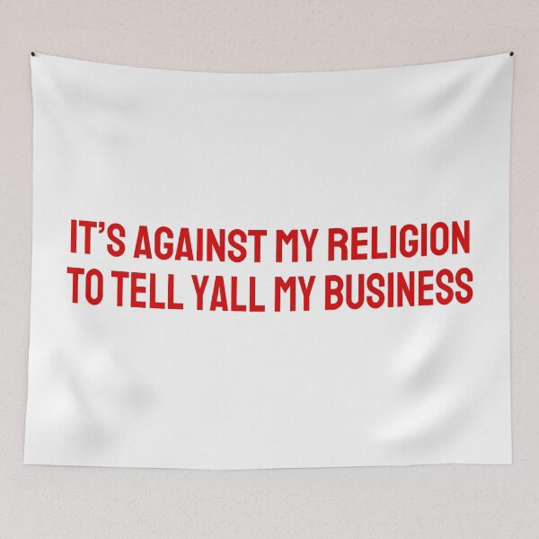 Item preview, It's Against My Religion to Tell Yall My Business designed and sold by Magnolia Valley Art.