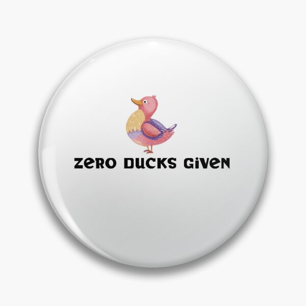 Item preview, Zero Ducks Given designed and sold by Me Me Studios.