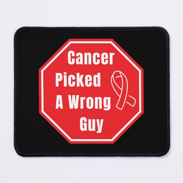 Item preview, Cancer Picked A Wrong Guy Canser Support designed and sold by MartVisions.