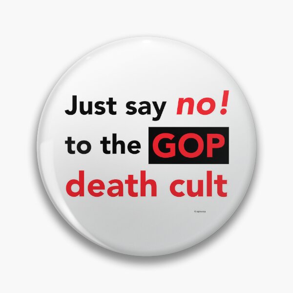 Item preview, Just Say No! To The GOP Death Cult designed and sold by alph3nica.