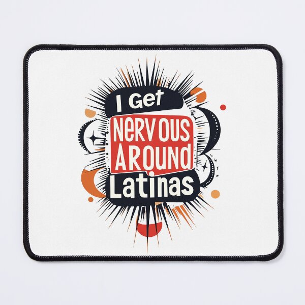 Item preview, I Get Nervous Around Latinas designed and sold by AlchemyColor.
