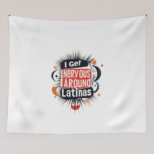 Item preview, I Get Nervous Around Latinas designed and sold by AlchemyColor.