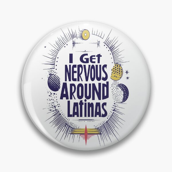 Item preview, I Get Nervous Around Latinas designed and sold by AlchemyColor.