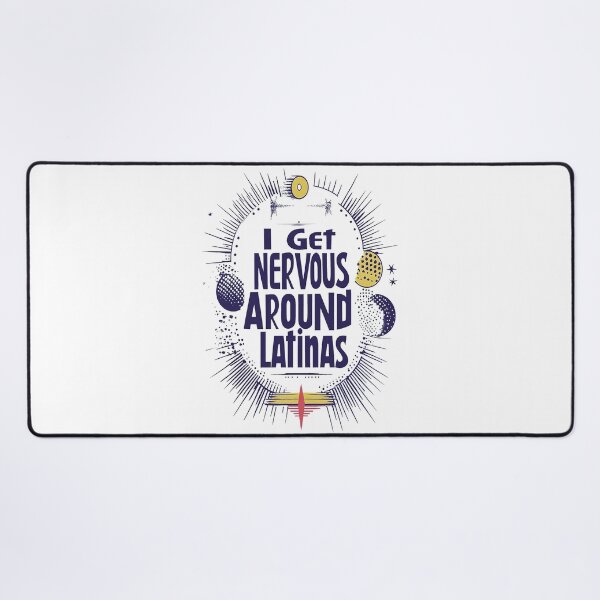 Item preview, I Get Nervous Around Latinas designed and sold by AlchemyColor.