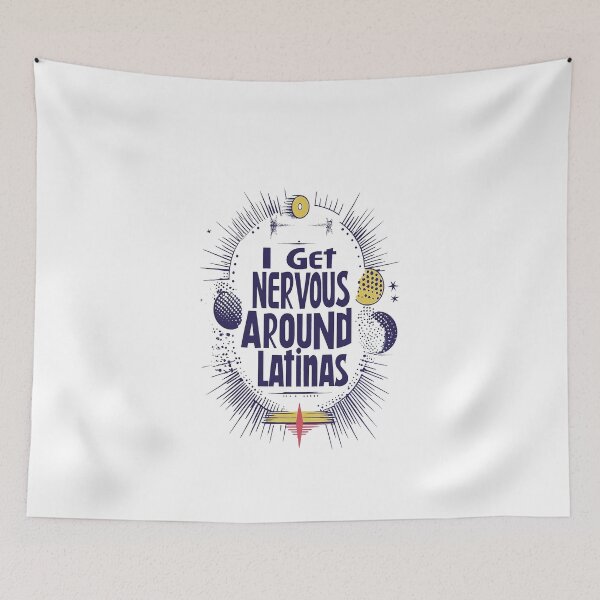 Item preview, I Get Nervous Around Latinas designed and sold by AlchemyColor.