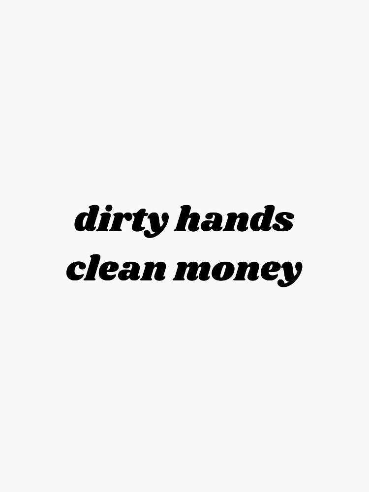 Thumbnail 3 of 3, Sticker, Dirty Hands Clean Money designed and sold by Trialloja.