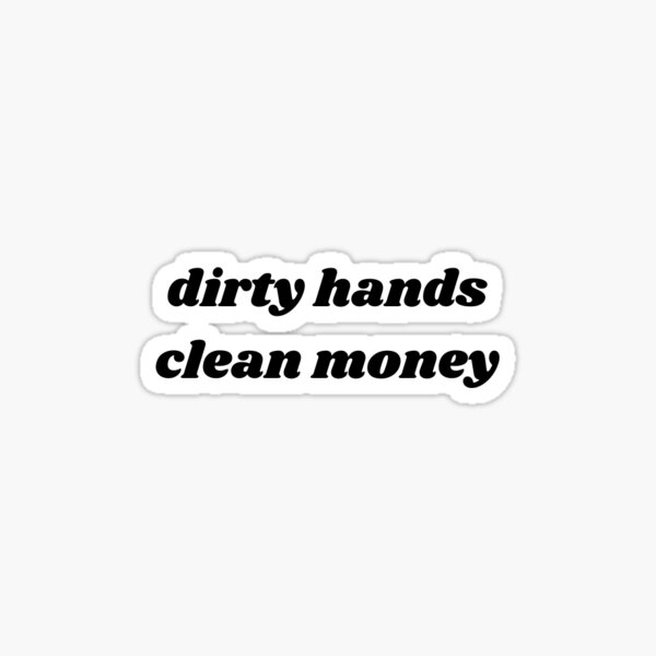 Item preview, Dirty Hands Clean Money designed and sold by Trialloja.