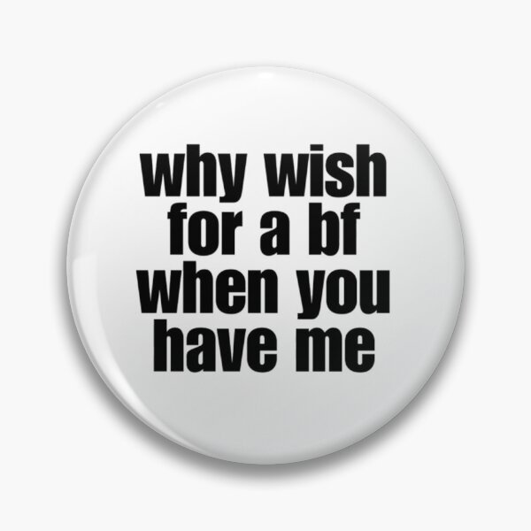 Item preview, why wish for a bf when you have me designed and sold by Sophia-CJ.