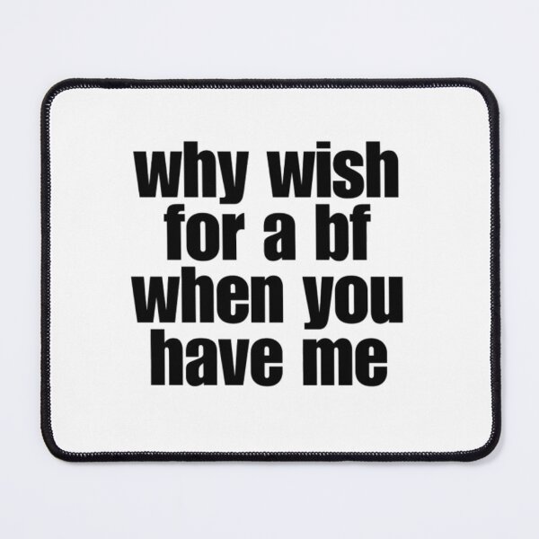 Item preview, why wish for a bf when you have me designed and sold by Sophia-CJ.