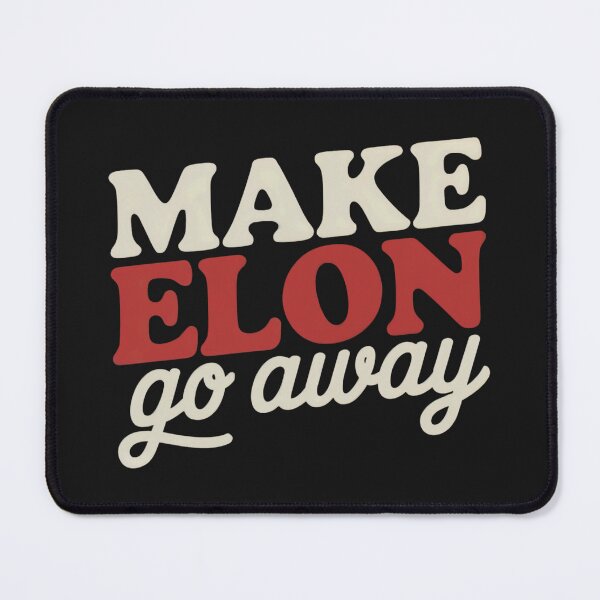 Item preview, Make Elon Go Away Anti-Elon Anti-Elon Musk designed and sold by Anniko Art Studio.