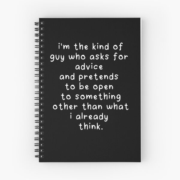 Item preview, i’m the kind of guy who asks for advice and pretends to be open to something other than what i already think. designed and sold by eh-stuff.