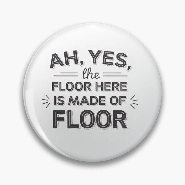 Item preview, Ah, Yes, the Floor Here Is Made of Floor – Witty Minimalist Design designed and sold by Kollob.