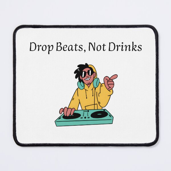 Item preview, Drop Beats, Not Drinks. DJ design designed and sold by AestheticBoutiq.