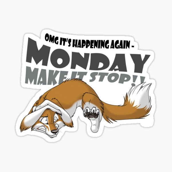 Monday - Make it stop! Sticker
