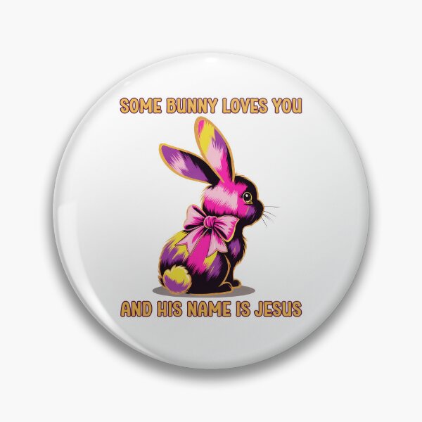 Item preview, Some Bunny Loves You And His Name Is Jesus designed and sold by elynne9.