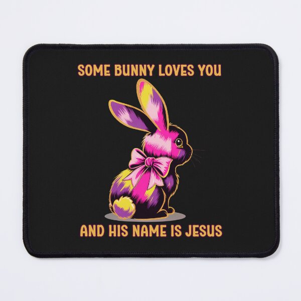 Item preview, Some Bunny Loves You And His Name Is Jesus designed and sold by elynne9.