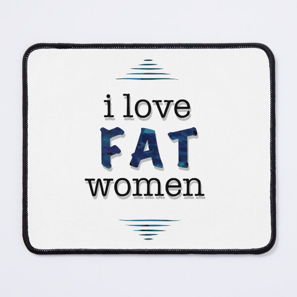 Item preview, I Love Fat Women designed and sold by PrintsOnThings Co.