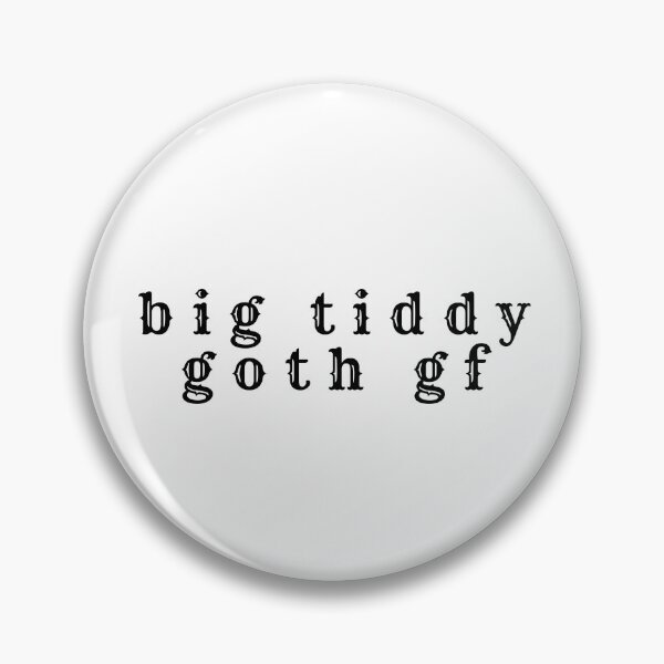 Item preview, Big Tiddy Goth GF designed and sold by PrintsOnThings Co.