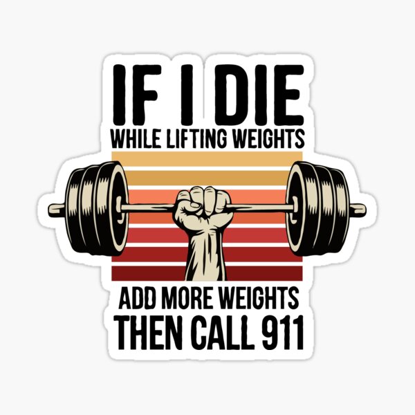 Item preview, If I Die While Lifting Weights Add More Weights Then Call 911 - Funny Retro Gym Strength Powerlifting Fitness designed and sold by TheFrogsAcademy.