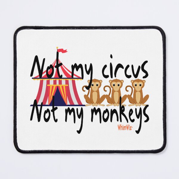 Item preview, Not my circus Not my monkeys designed and sold by WhimWiz.