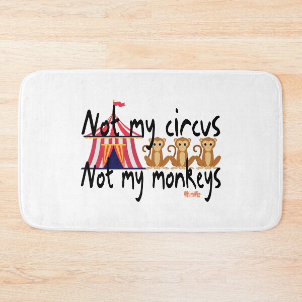 Item preview, Not my circus Not my monkeys designed and sold by WhimWiz.