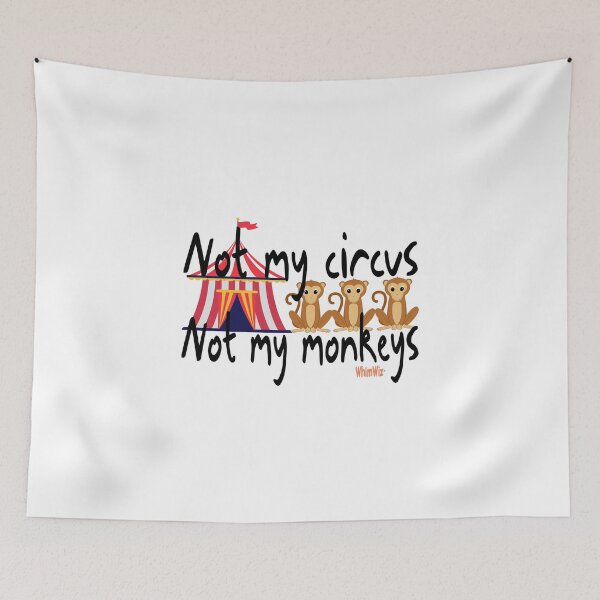 Item preview, Not my circus Not my monkeys designed and sold by WhimWiz.