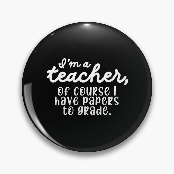 Item preview, I'm a Teacher, Of Course I Have Papers to Grade Funny Educator Design designed and sold by Teacher2Nerds.