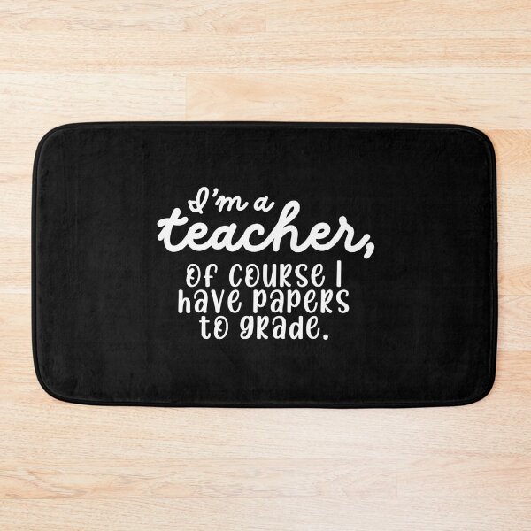 Item preview, I'm a Teacher, Of Course I Have Papers to Grade Funny Educator Design designed and sold by Teacher2Nerds.