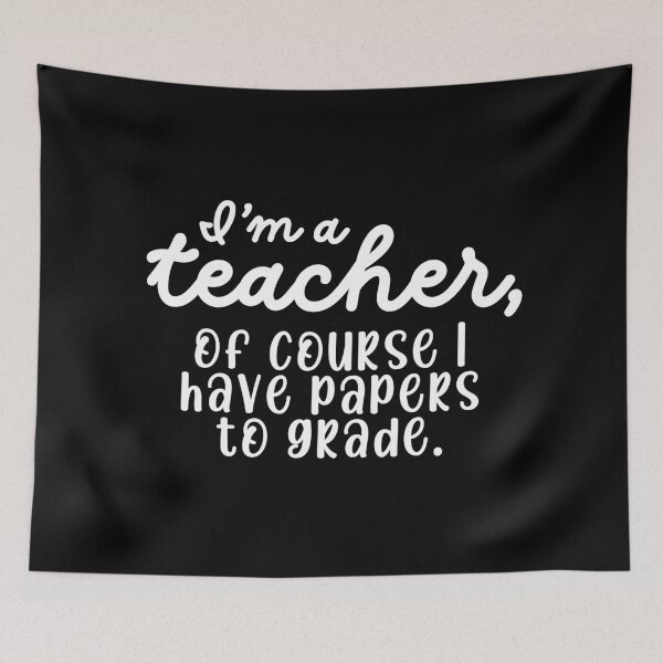 Item preview, I'm a Teacher, Of Course I Have Papers to Grade Funny Educator Design designed and sold by Teacher2Nerds.