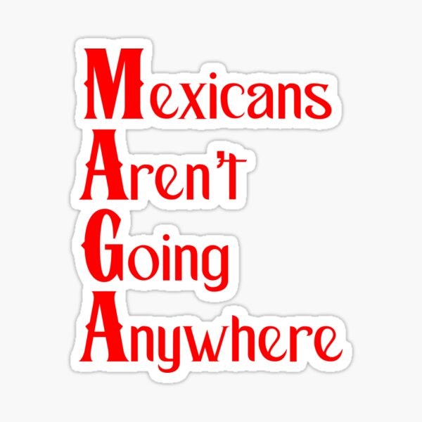 Vista previa del artículo con la obra «Los mexicanos MAGA no irán a ningún lado Protesta antifascista», diseñado y vendido por ichewsyou.