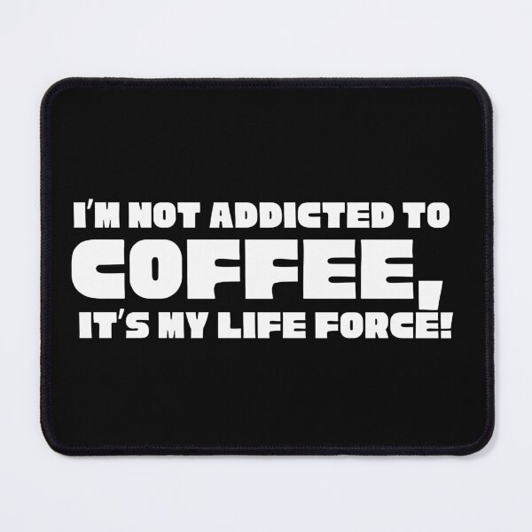 Item preview, I'm Not Addicted to Coffee, It's My Life Force! Funny Caffeine Lover Design designed and sold by Teacher2Nerds.