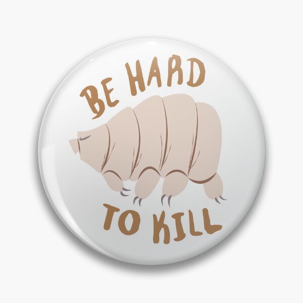 Item preview, Tardigrade Be Hard To Kill designed and sold by conspicuousD.