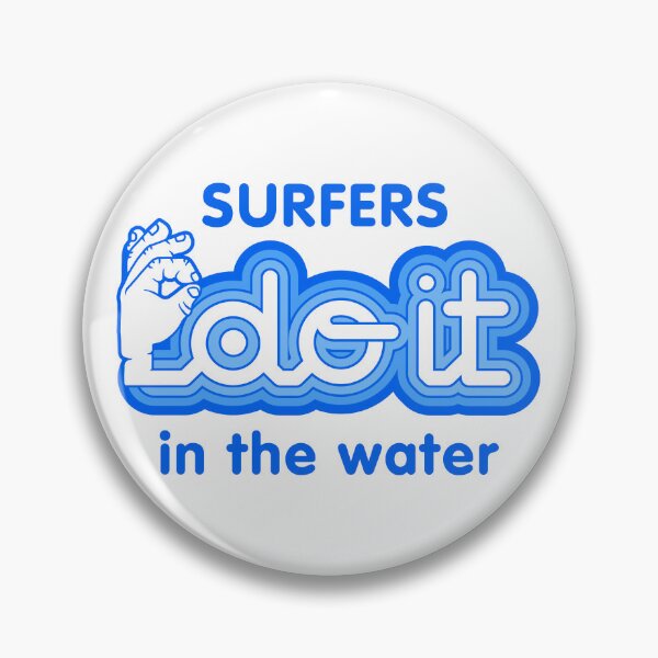 Item preview, Surfers Do It In The Water - Funny Surfing Humor designed and sold by ourkid.