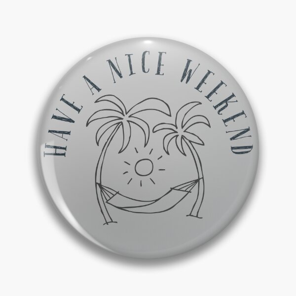 Item preview, Have a nice weekend designed and sold by MarkYassa.