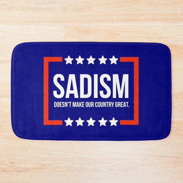 Item preview, Sadism does not make our country great. designed and sold by Rachel the Artist .