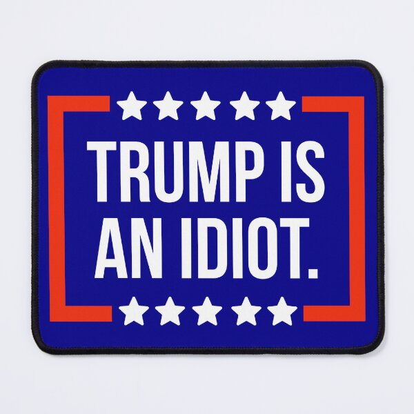 Item preview, Trump is an idiot designed and sold by Rachel the Artist .