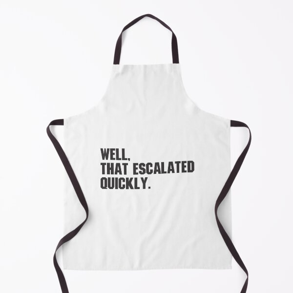 Item preview, Well, That Escalated Quickly - Funny 2 designed and sold by Vector-Artist.