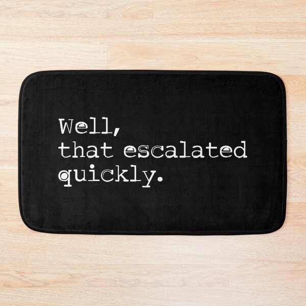 Item preview, Well, That Escalated Quickly - Text Design designed and sold by Vector-Artist.