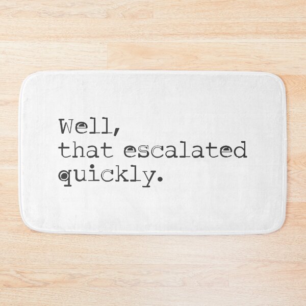 Item preview, Well, That Escalated Quickly - Text Design 2 designed and sold by Vector-Artist.