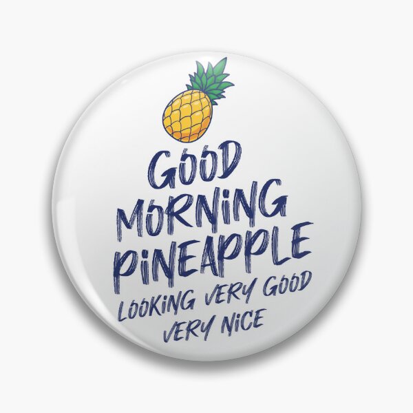 Item preview, Good Morning, Pineapple! Looking Very Good, Very Nice. Fun & Fresh Tee and sticker  designed and sold by elmanchour.
